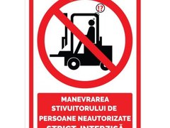 Indicatoare manevrarea stivuitorului de persoane neautorizate strict interzisa